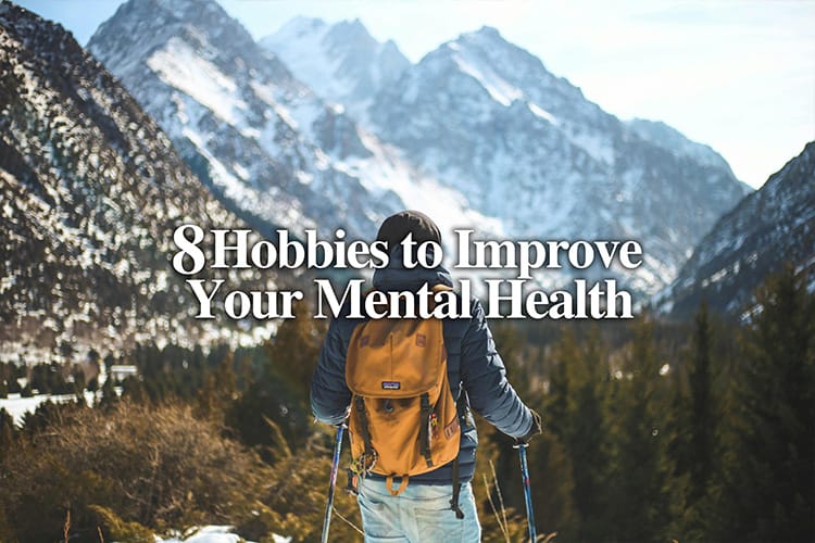 8 Hobbies to Improve Your Mental Health