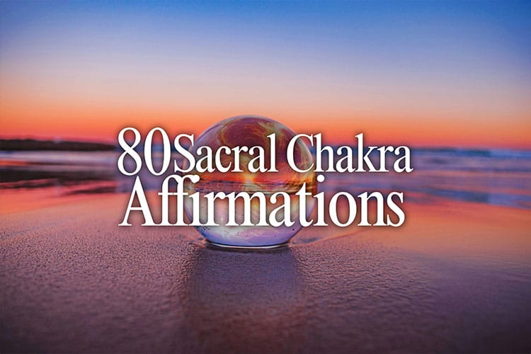 80 Sacral Chakra Affirmations