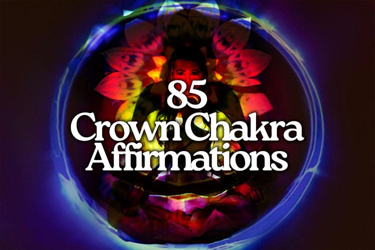 85 Crown Chakra Affirmations