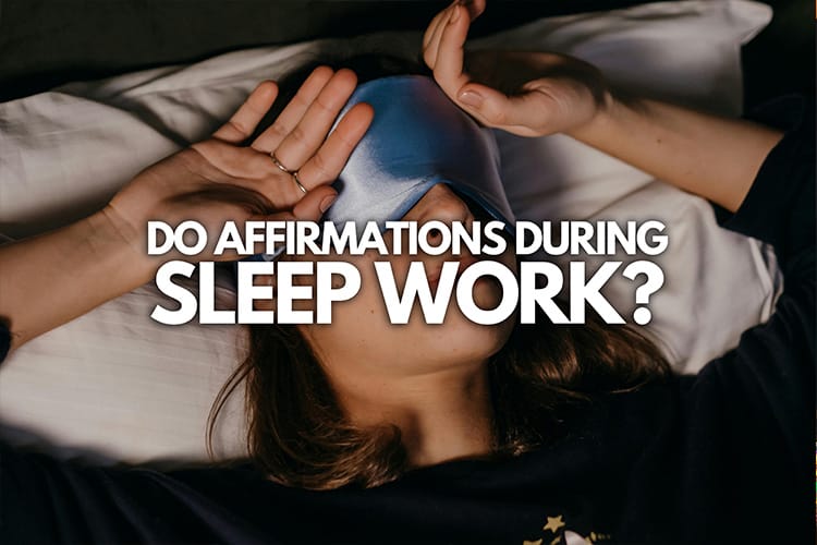 Do Affirmations During Sleep Work?