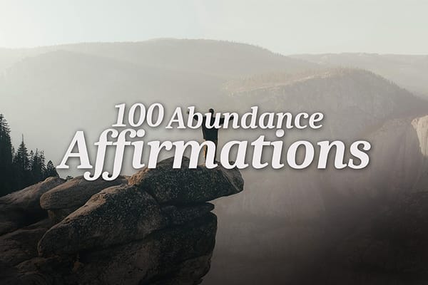 100 Life-Changing Abundance Affirmations for a Wealthy Mindset