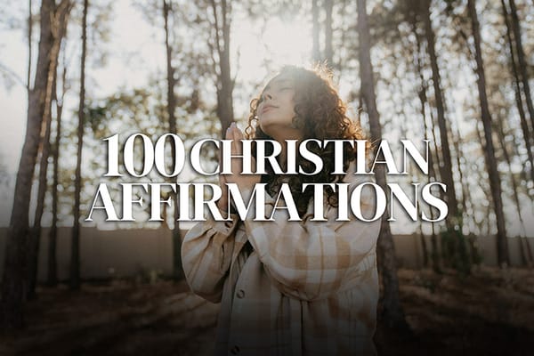 100 Inspiring Christian Affirmations for Spiritual Growth