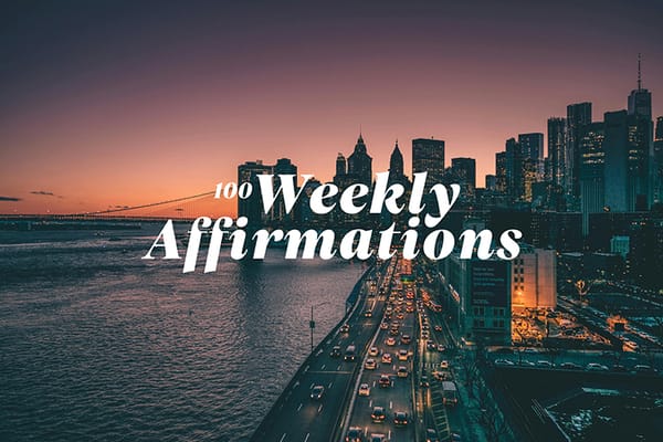 100 Powerful Weekly Affirmations to Stay Motivated