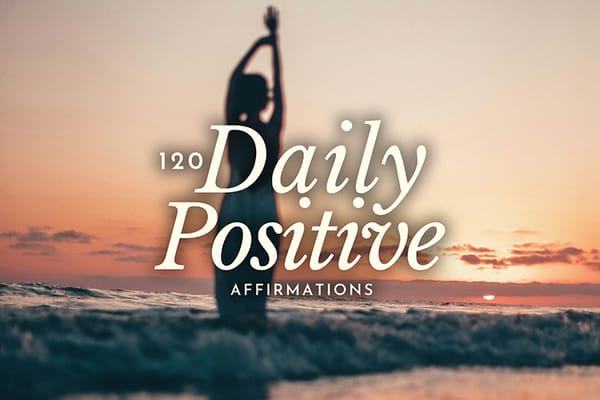 120 Daily Positive Affirmations to Inspire Your Best Self