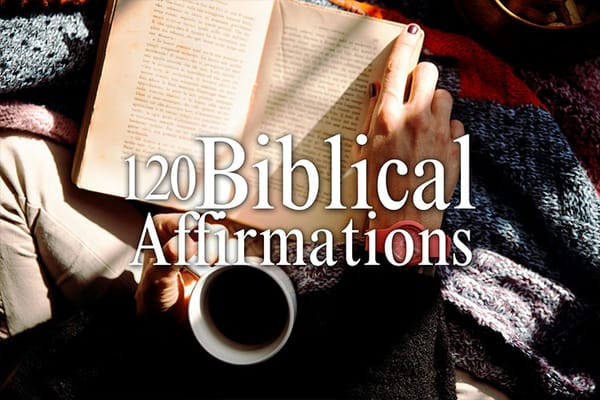 120 Life-Changing Biblical Affirmations to Boost Your Faith