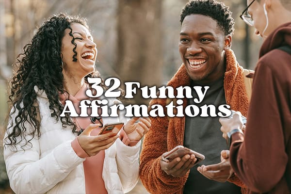 32 Funny Affirmations to Spark Your Humor Every Day