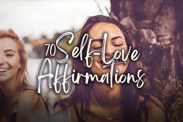 70 Self-Love Affirmations That Will Make You Love Yourself