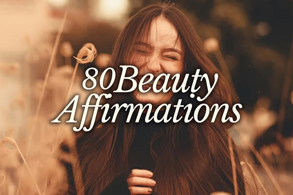 80 Beauty Affirmations to Feel Confident and Beautiful Every Day