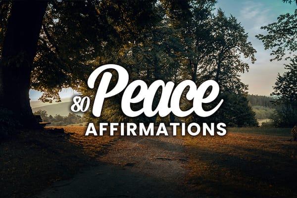 80 Peace Affirmations to Reduce Stress and Find Balance