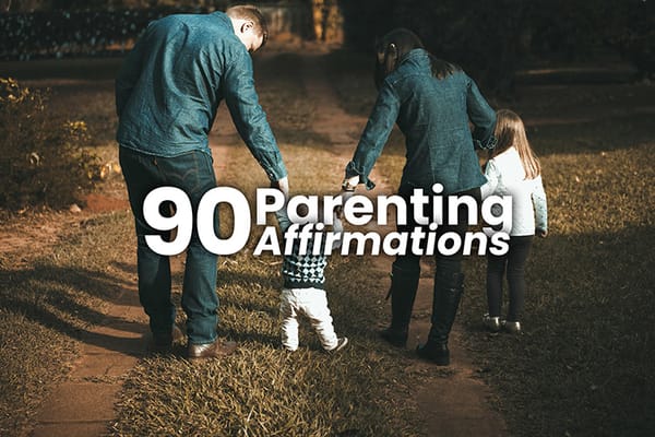 90 Parenting Affirmations to Transform Your Family Life