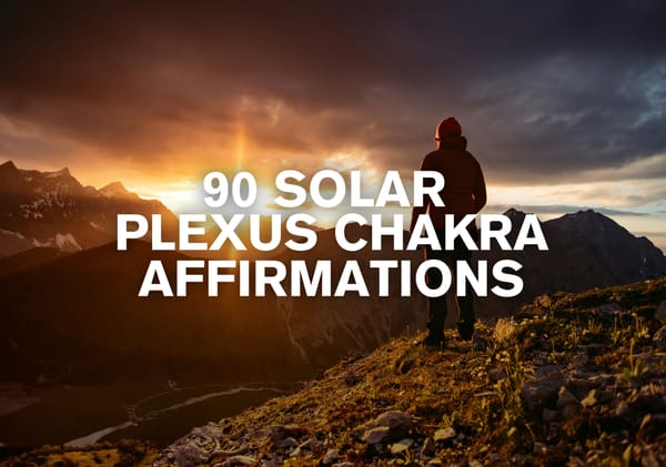 90 Powerful Solar Plexus Chakra Affirmations for Inner Strength