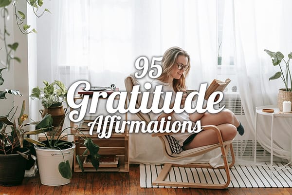 95 Daily Gratitude Affirmations to Change Your Life