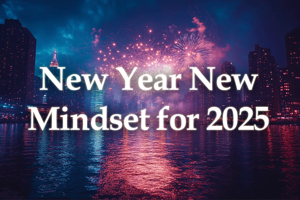 New Year, New Mindset: How to Start 2025 with Unstoppable Positivity