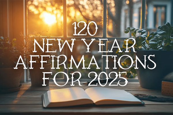 120 New Year Affirmations to Inspire Your 2025 Goals