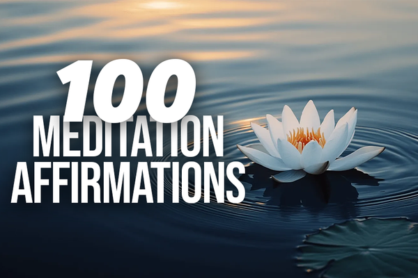 100 Meditation Affirmations to Boost Your Mind and Spirit