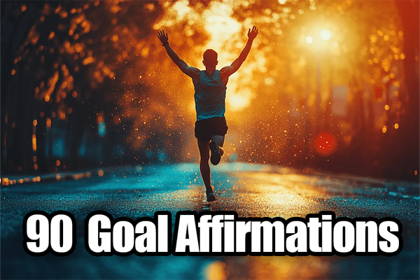 90 Goal Affirmations to Stay Motivated and Focused