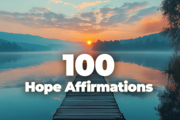 100 Uplifting Hope Affirmations for Strength and Optimism