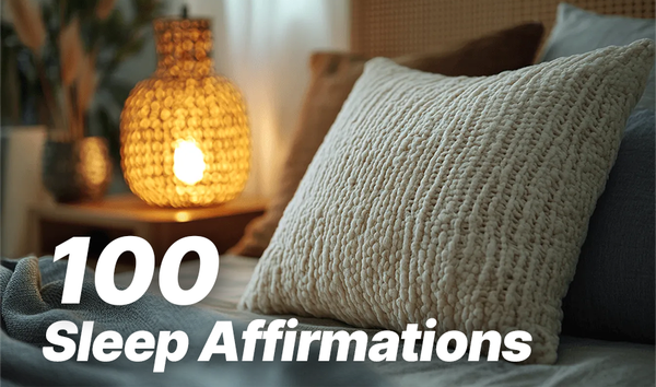 100 Sleep Affirmations to Calm Your Mind and Improve Sleep